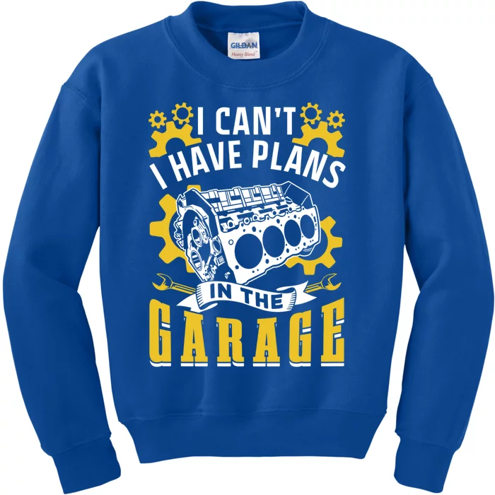 I Can't I Have Plans In The Garage Hobby Mechanic Tools Car Gift Kids Sweatshirt