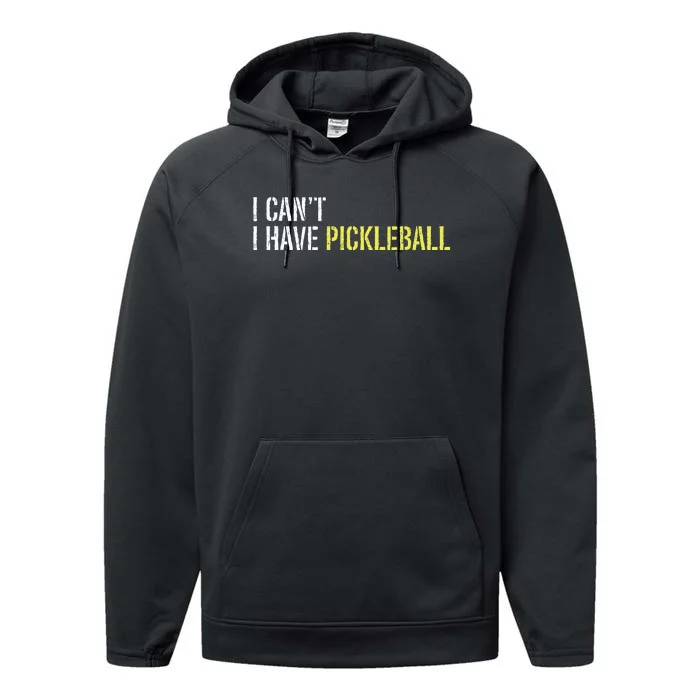 I CanT I Have Pickleball Performance Fleece Hoodie