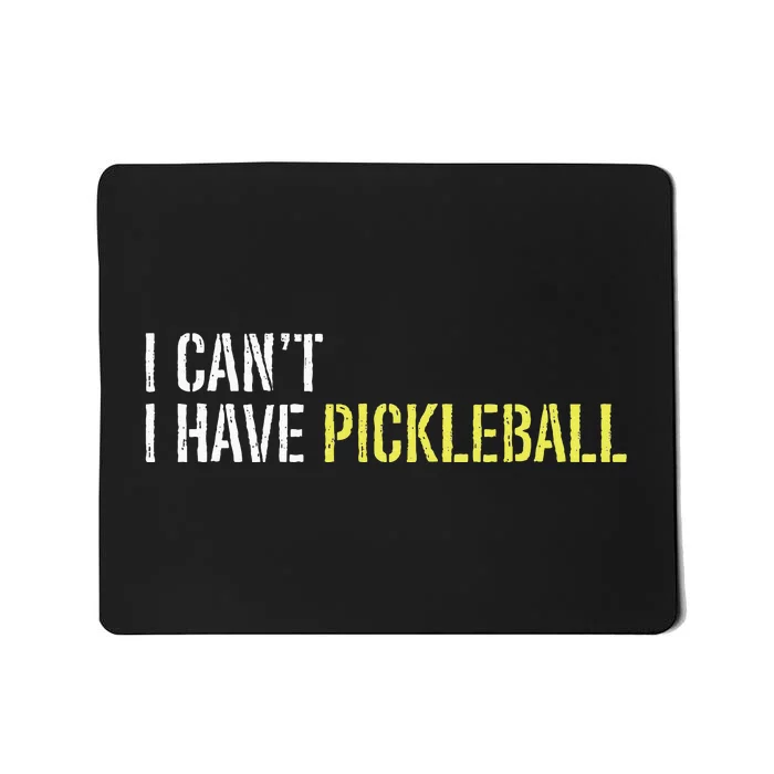 I CanT I Have Pickleball Mousepad