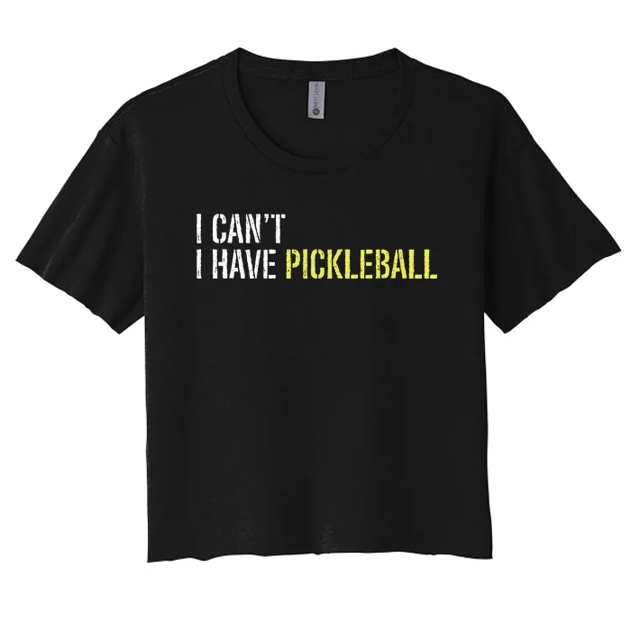 I CanT I Have Pickleball Women's Crop Top Tee