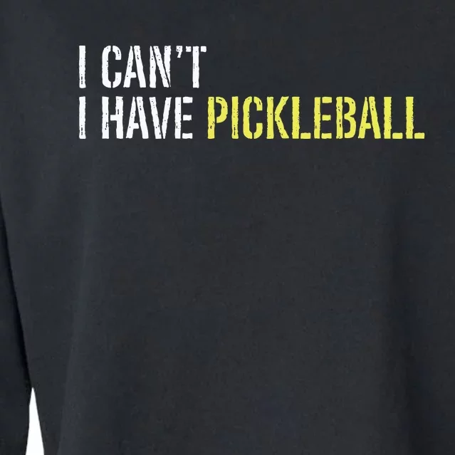 I CanT I Have Pickleball Cropped Pullover Crew