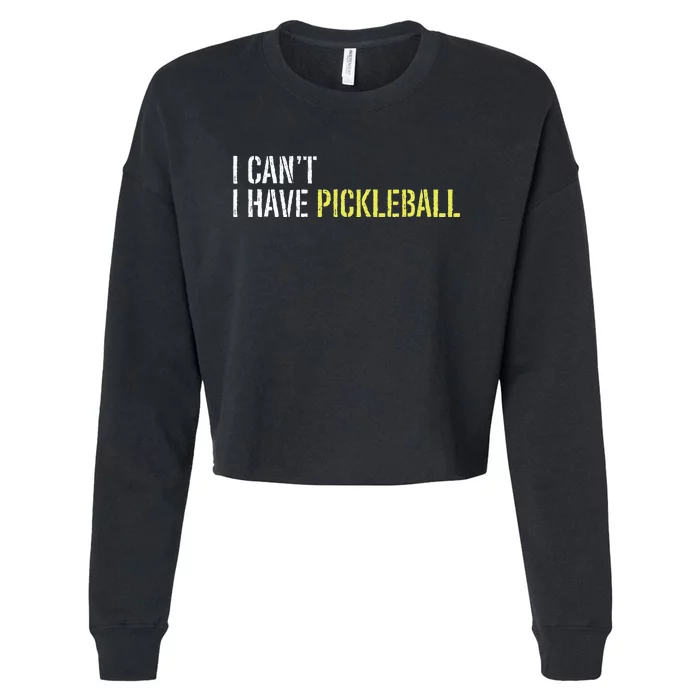 I CanT I Have Pickleball Cropped Pullover Crew