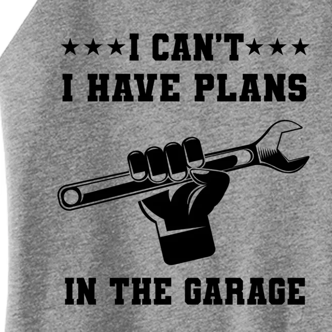 I Can't I Have Plans In The Garage Tools Car Mechanic Hobby Gift Women’s Perfect Tri Rocker Tank