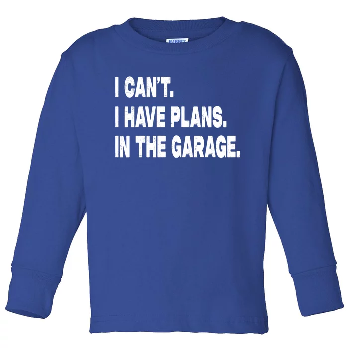 I Cant I Have Plans In The Garage Mechanic Saying Gift Toddler Long Sleeve Shirt