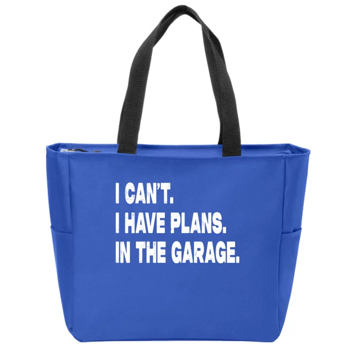 I Cant I Have Plans In The Garage Mechanic Saying Gift Zip Tote Bag