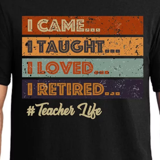 I Came I Taught I Loved I Retired Teacher Life Pajama Set