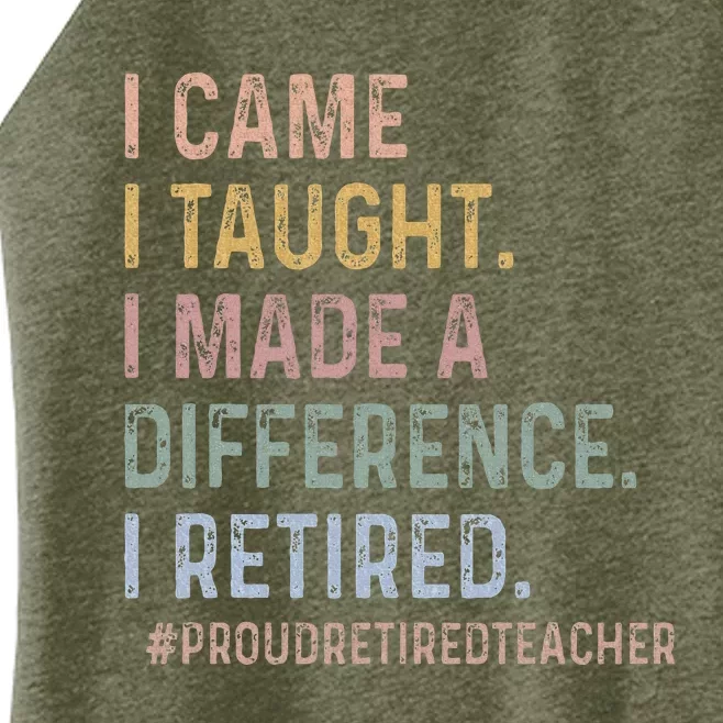 I Came I Taught I Made A Difference I Retired Women’s Perfect Tri Rocker Tank