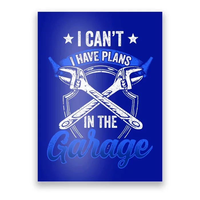 I Can't I Have Plans In The Garage Hobby Tools Mechanic Car Funny Gift Poster