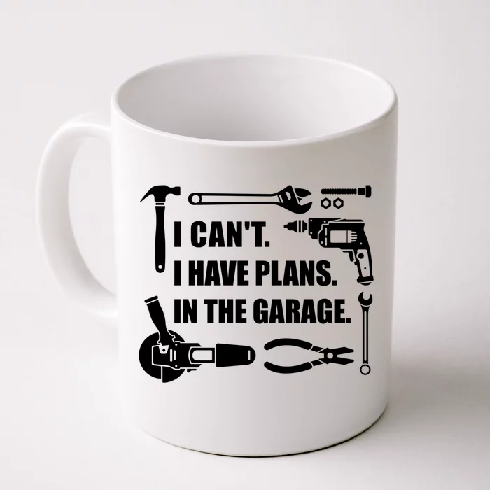 I Can't I Have Plans In The Garage Gift Front & Back Coffee Mug