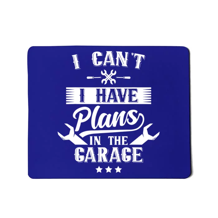 I Can't I Have Plans In The Garage Mechanic Car Tools Hobby Cute Gift Mousepad