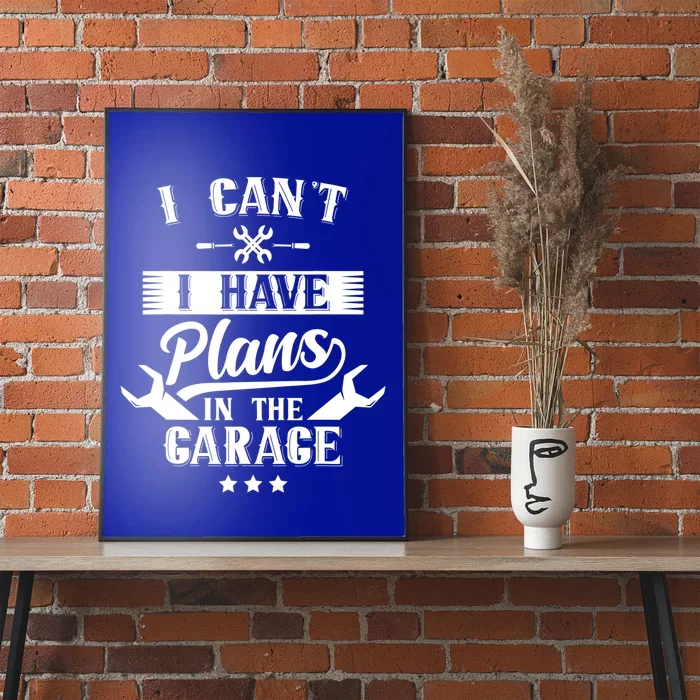 I Can't I Have Plans In The Garage Mechanic Car Tools Hobby Cute Gift Poster