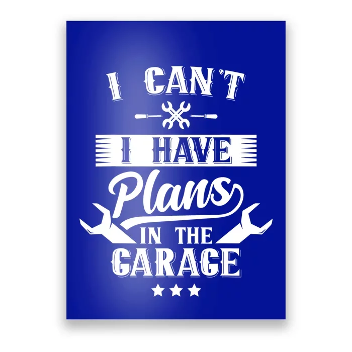 I Can't I Have Plans In The Garage Mechanic Car Tools Hobby Cute Gift Poster