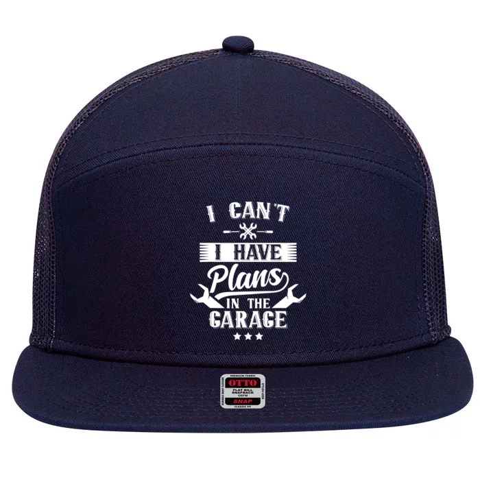 I Can't I Have Plans In The Garage Mechanic Car Tools Hobby Cute Gift 7 Panel Mesh Trucker Snapback Hat