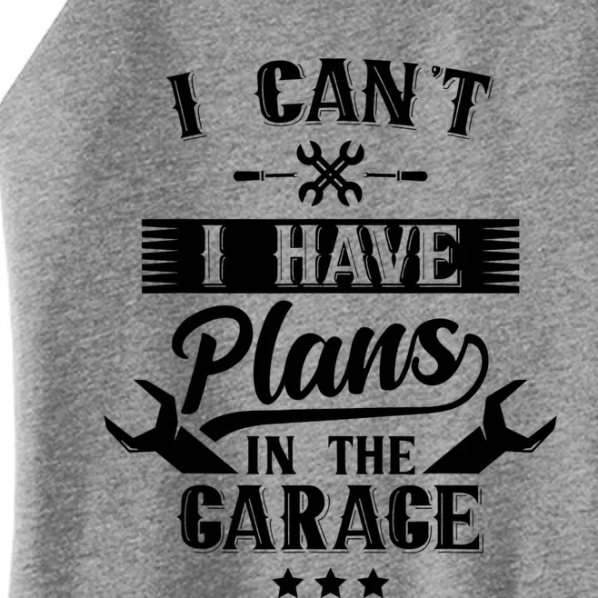 I Can't I Have Plans In The Garage Mechanic Car Tools Hobby Cute Gift Women’s Perfect Tri Rocker Tank