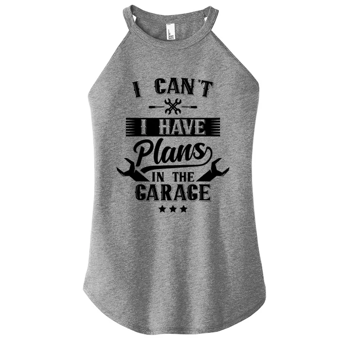 I Can't I Have Plans In The Garage Mechanic Car Tools Hobby Cute Gift Women’s Perfect Tri Rocker Tank