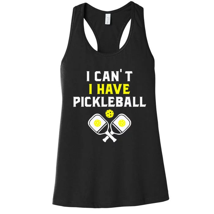 I Can't I Have Pickleball Funny Slogan Women's Racerback Tank