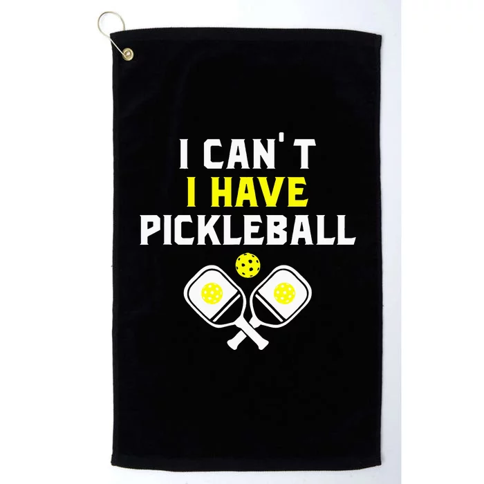 I Can't I Have Pickleball Funny Slogan Platinum Collection Golf Towel