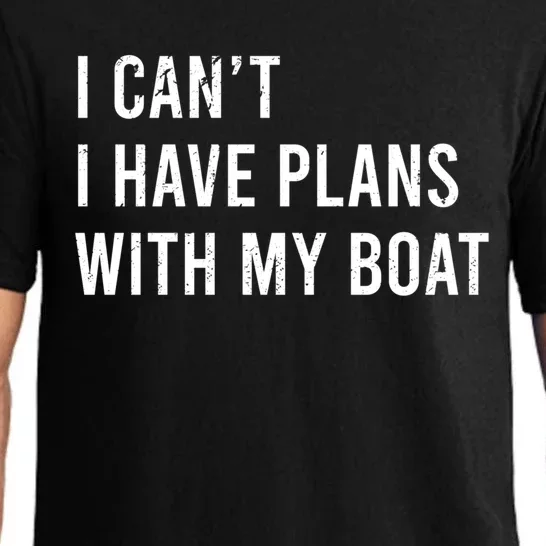 I Cant I Have Plans With My Boat Fathers Day Boat Owner Cute Gift Pajama Set