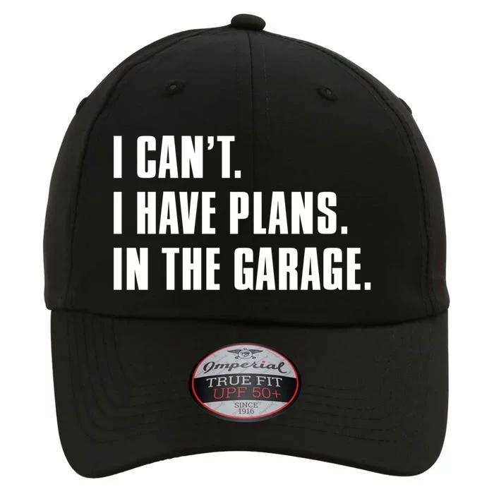 I Cant I Have Plans In The Garage Mechanic Saying Gift The Original Performance Cap