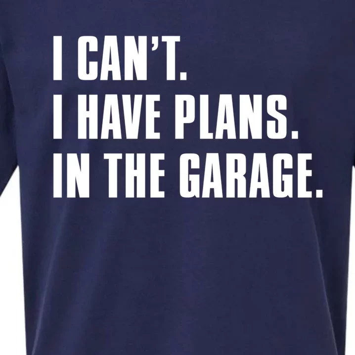 I Cant I Have Plans In The Garage Mechanic Saying Gift Sueded Cloud Jersey T-Shirt