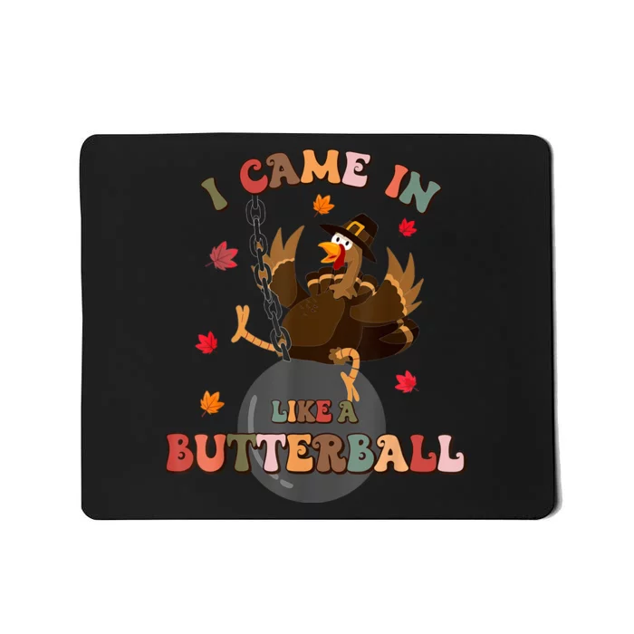 I Came In Like A Butterball Funny Turkey Thanksgiving Mousepad