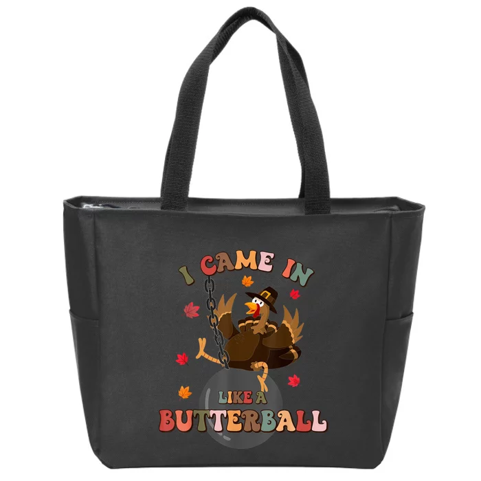 I Came In Like A Butterball Funny Turkey Thanksgiving Zip Tote Bag