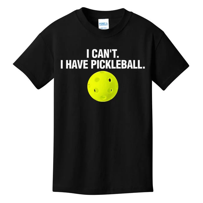 I Can't I Have Pickleball Funny Pickle Ball Player Kids T-Shirt