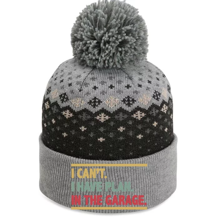 I Can't I Have Plans In The Garage Mechanic Design Funny Gift The Baniff Cuffed Pom Beanie