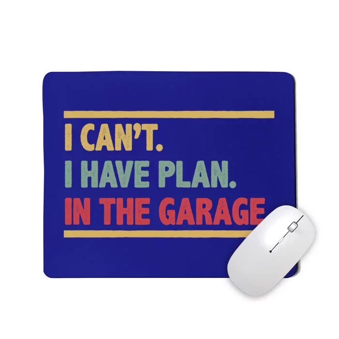 I Can't I Have Plans In The Garage Mechanic Design Funny Gift Mousepad