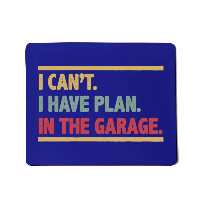 I Can't I Have Plans In The Garage Mechanic Design Funny Gift Mousepad