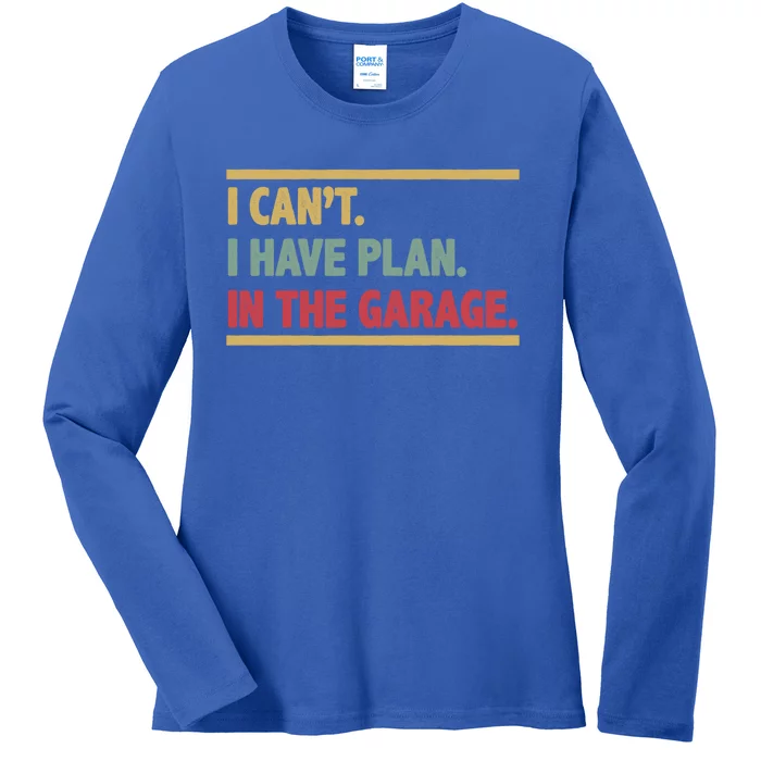 I Can't I Have Plans In The Garage Mechanic Design Funny Gift Ladies Long Sleeve Shirt