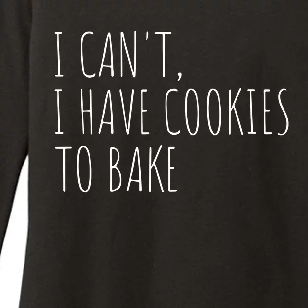 I Can't I Have Cookies To Bake Funny Baker Womens CVC Long Sleeve Shirt