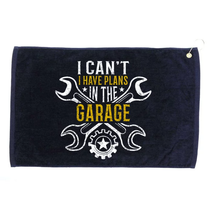 I Cant I Have Plans In The Garage Gift Grommeted Golf Towel