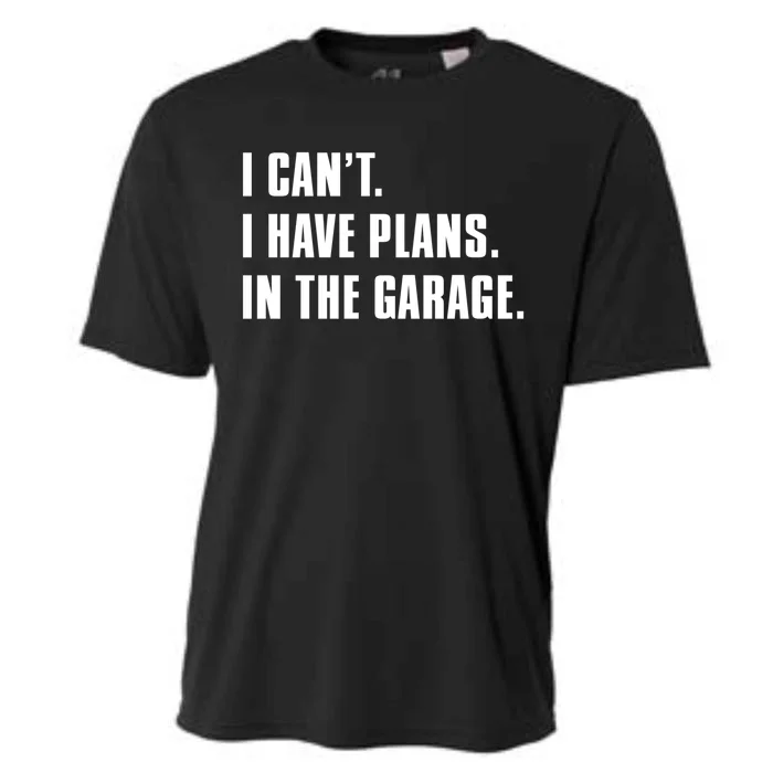 I Cant I Have Plans In The Garage Mechanic Saying Gift Cooling Performance Crew T-Shirt