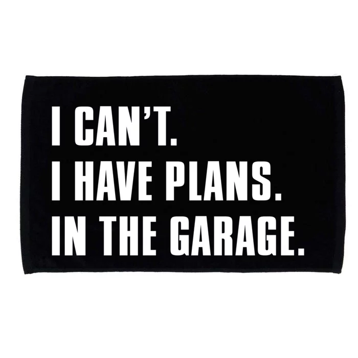 I Cant I Have Plans In The Garage Mechanic Saying Gift Microfiber Hand Towel