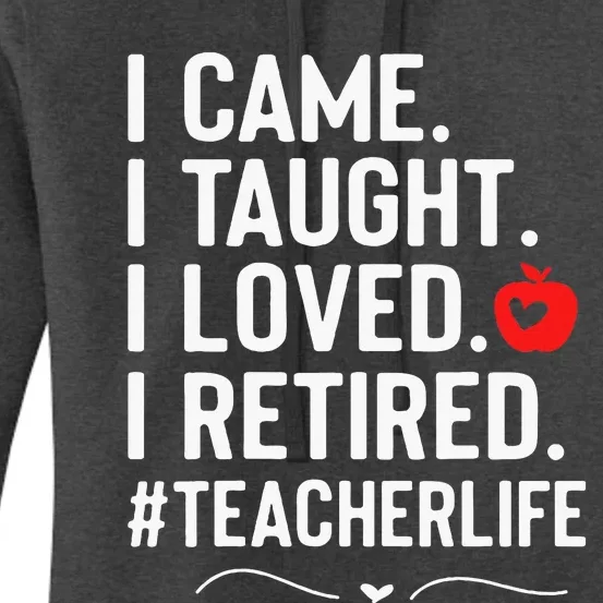 I Came I Taught I Loved I Retired Funny Teacher Women's Pullover Hoodie