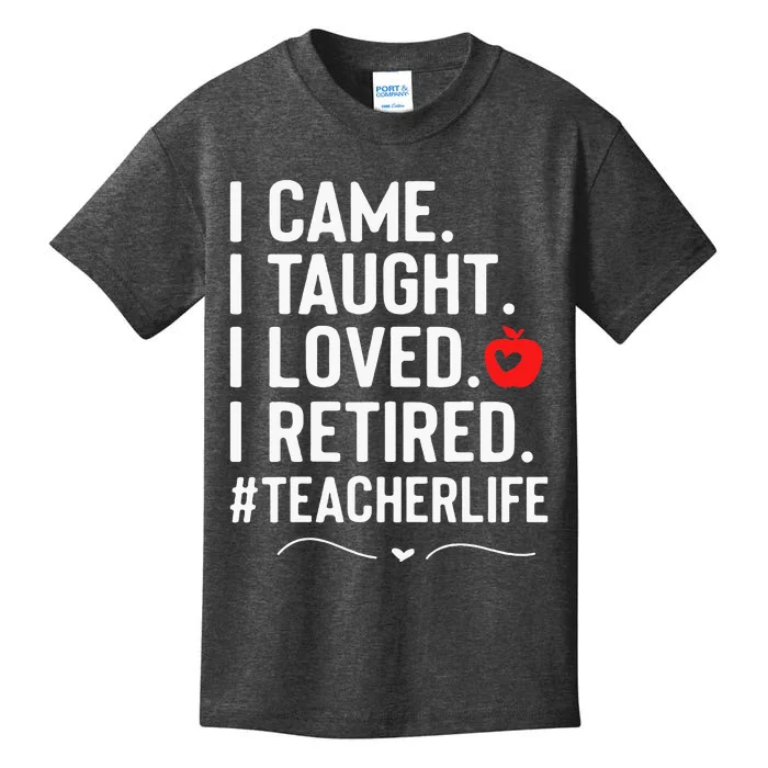 I Came I Taught I Loved I Retired Funny Teacher Kids T-Shirt