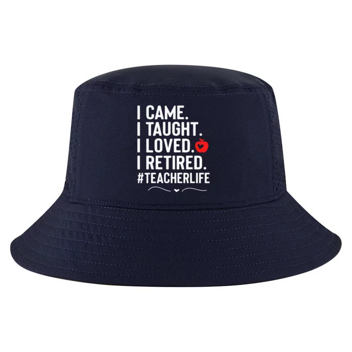 I Came I Taught I Loved I Retired Funny Teacher Cool Comfort Performance Bucket Hat