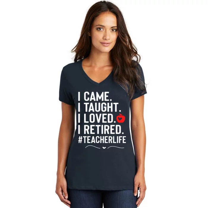 I Came I Taught I Loved I Retired Funny Teacher Women's V-Neck T-Shirt