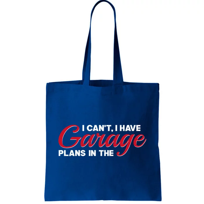 I Can't I Have Plans In The Garage Gift Tote Bag