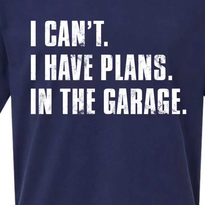 I Cant I Have Plans In The Garage Mechanic Saying Gift Sueded Cloud Jersey T-Shirt