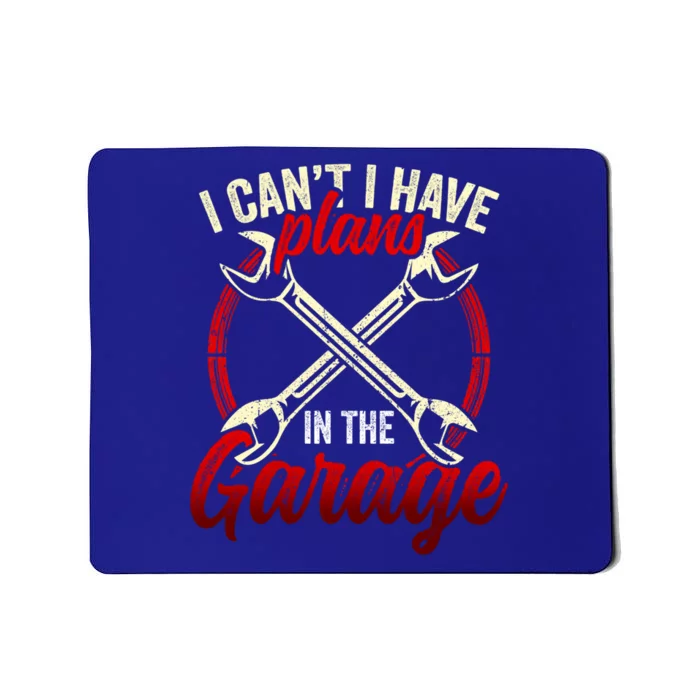 I Can't I Have Plans In The Garage Mechanic Tools Car Hobby Cool Gift Mousepad