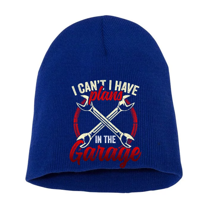 I Can't I Have Plans In The Garage Mechanic Tools Car Hobby Cool Gift Short Acrylic Beanie