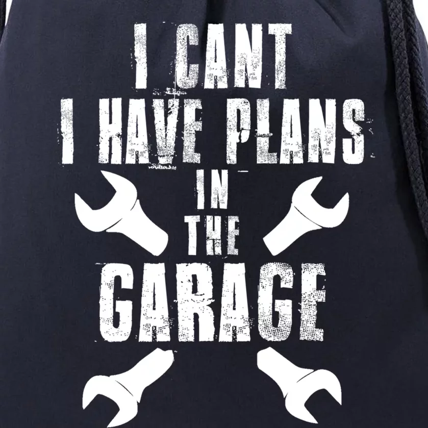 I Cant I Have Plans In The Garage Mechanics Mechanical Gift Drawstring Bag