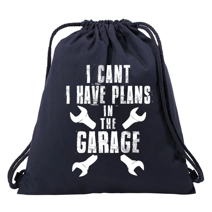 I Cant I Have Plans In The Garage Mechanics Mechanical Gift Drawstring Bag