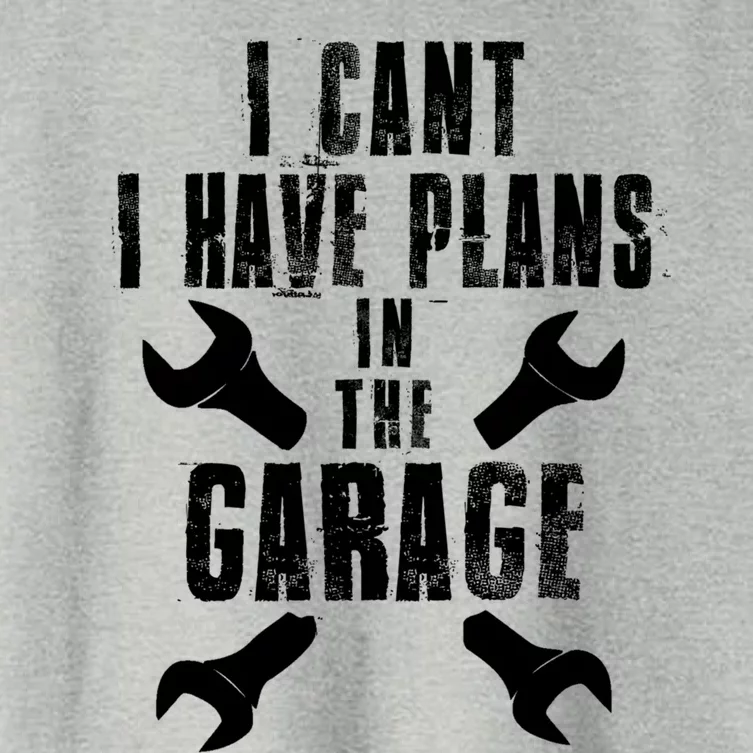 I Cant I Have Plans In The Garage Mechanics Mechanical Gift Women's Crop Top Tee