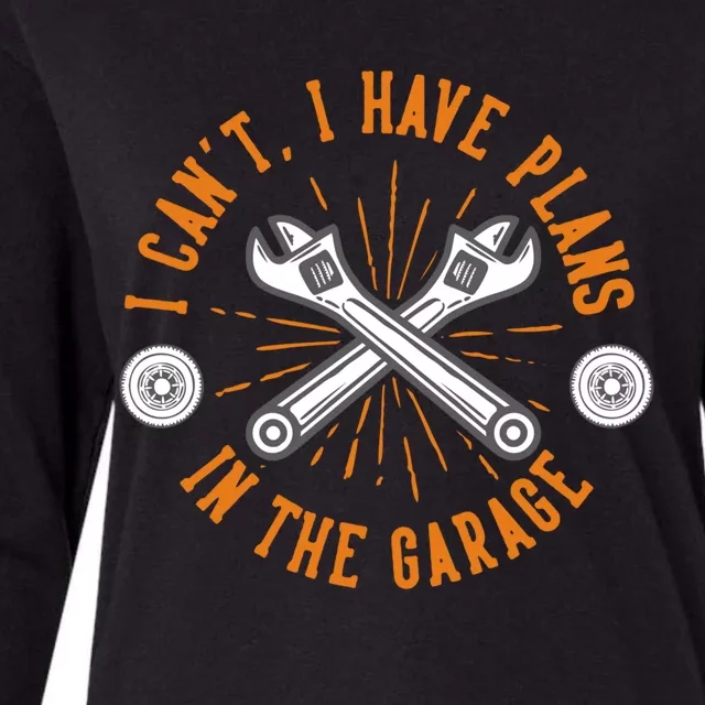 I Can't I Have Plans In The Garage Cute Gift Womens Cotton Relaxed Long Sleeve T-Shirt