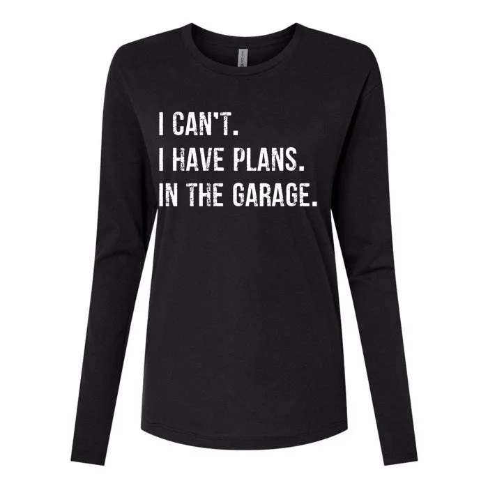 I Cant I Have Plans In The Garage Gift Womens Cotton Relaxed Long Sleeve T-Shirt