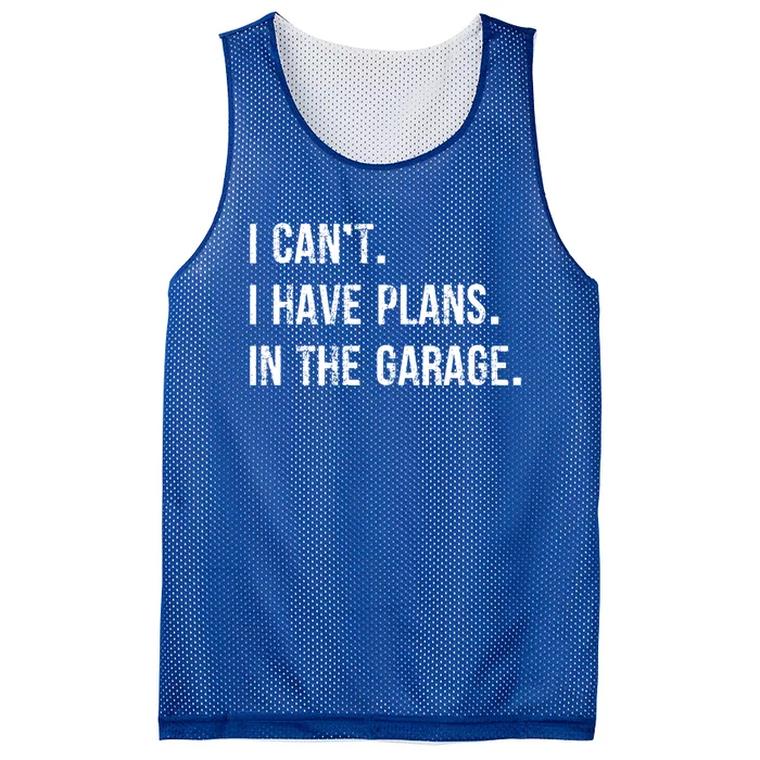 I Cant I Have Plans In The Garage Gift Mesh Reversible Basketball Jersey Tank