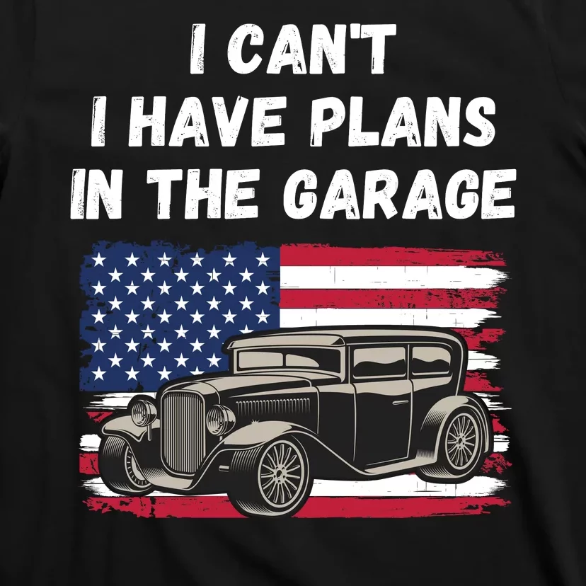 I Can’t I Have Plans In The Garage, Garage, Funny Mechanic T-Shirt